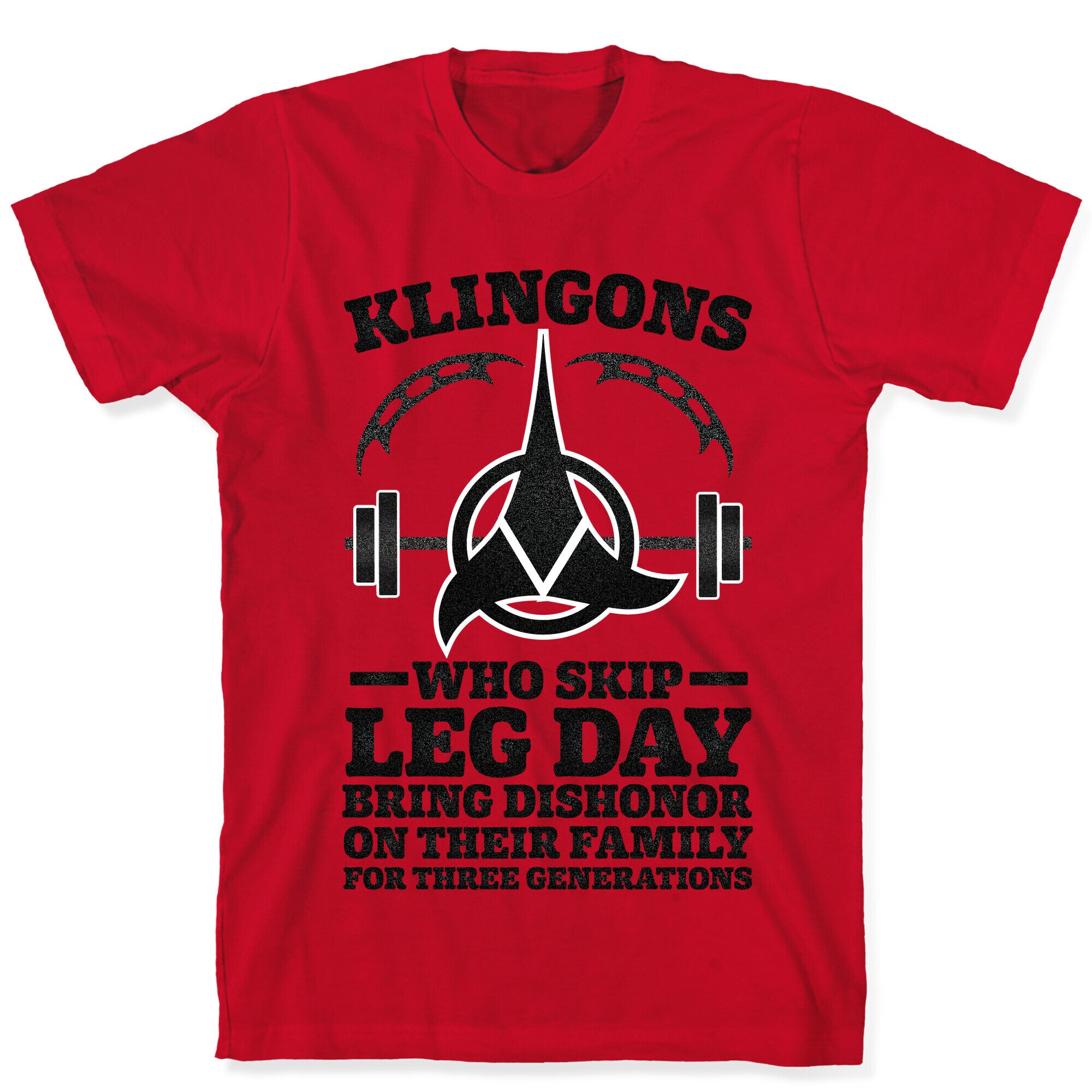 Klingons Who Skip Leg Day Bring Dishonor T-Shirt